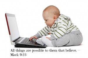 All things are possible to them that believe